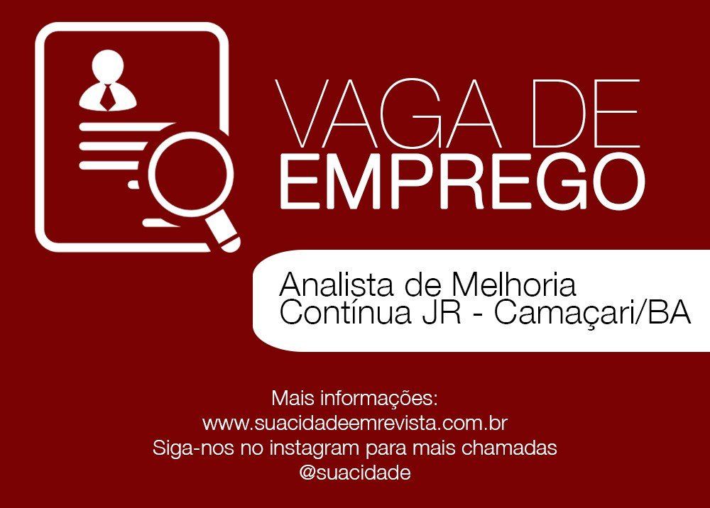 Vaga de emprego - Analista de Melhoria Contínua JR - Camaçari/BA