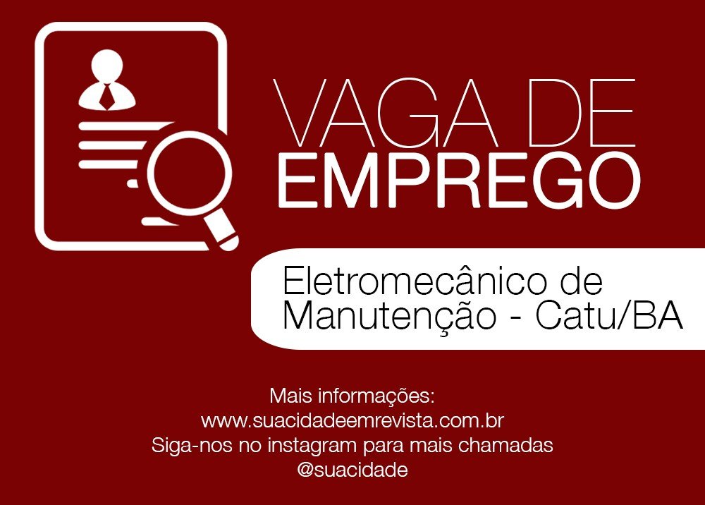 Vaga de Emprego - Eletromecânico de Manutenção - Catu/BA