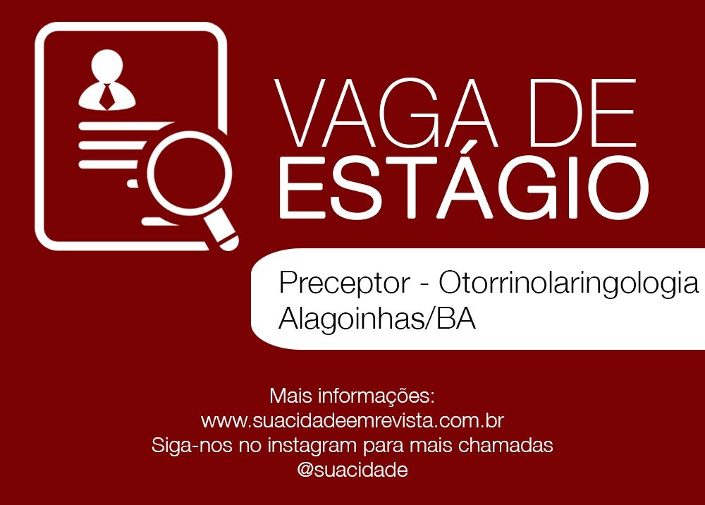 Vaga de Estágio - Preceptor - Otorrinolaringologia - Alagoinhas/BA