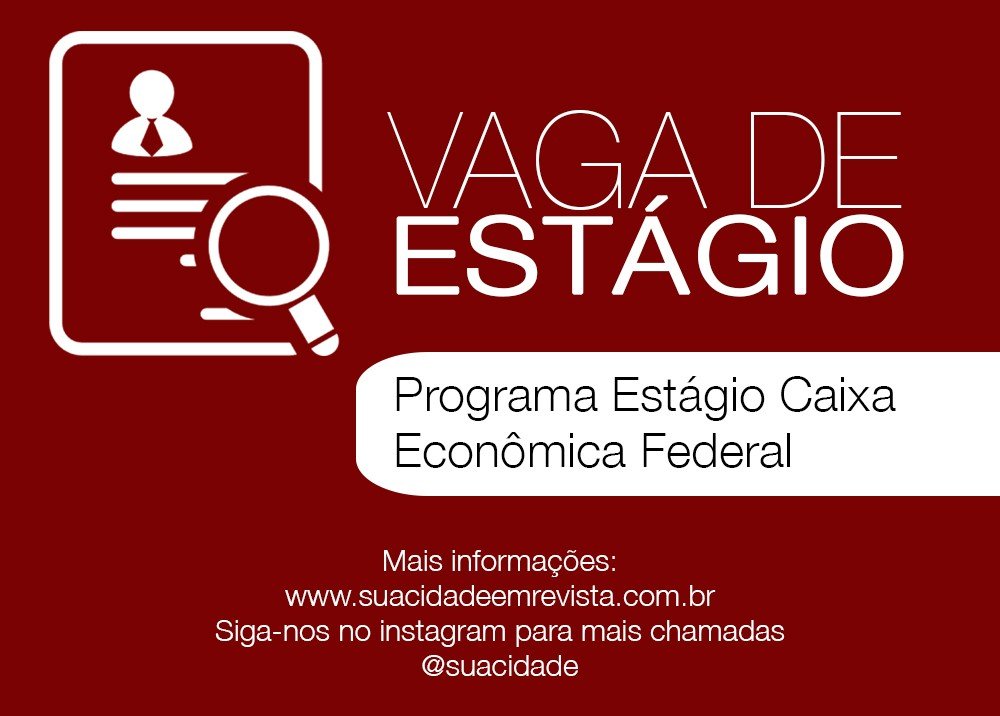 Vaga de Estágio - Programa Estágio Caixa Econômica Federal