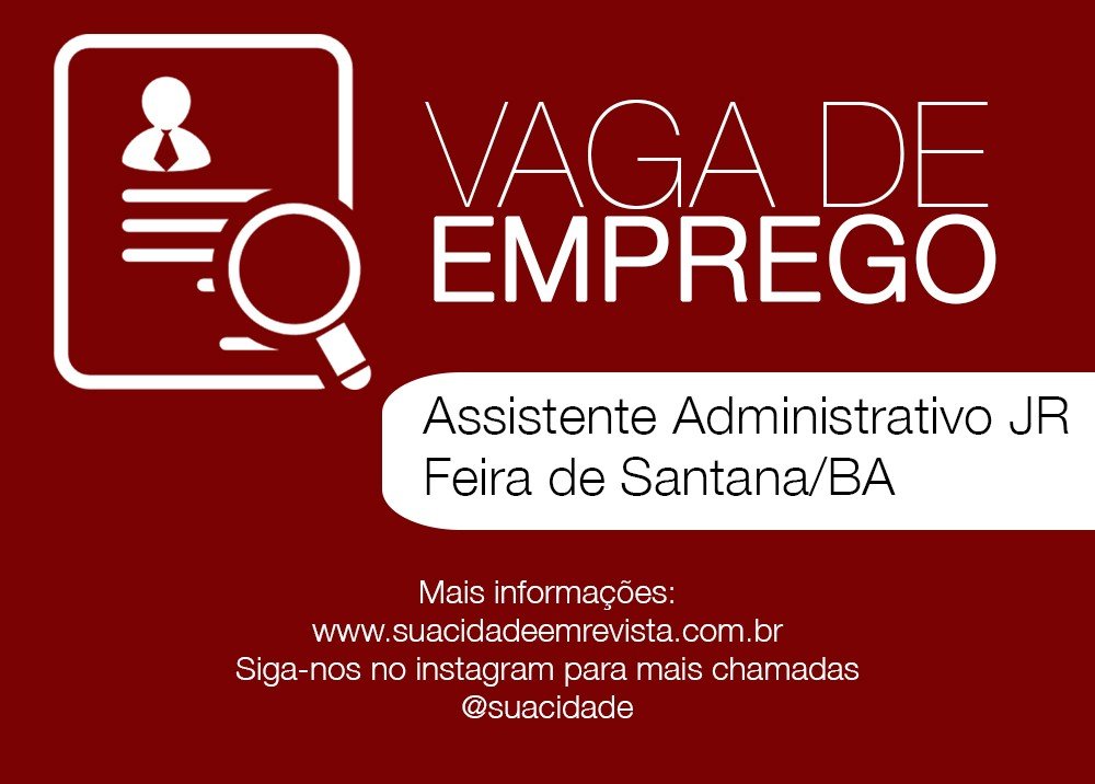 Vaga de Emprego - Assistente Administrativo JR - Feira de Santana/BA