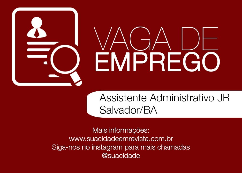 Grupo abre vaga para Assistente Administrativo JR - Salvador/BA
