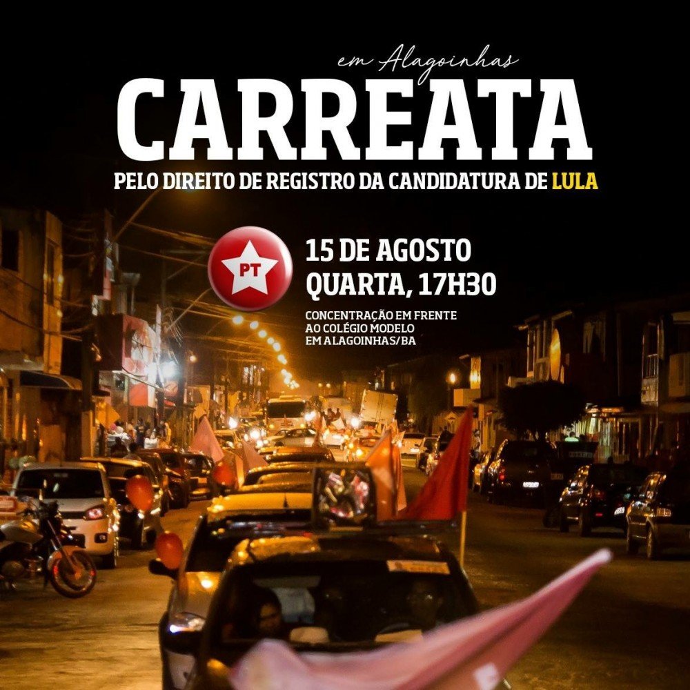 Carreata pelo direito de registro da candidatura de Lula acontece nesta quarta-feira (15) em Alagoinhas