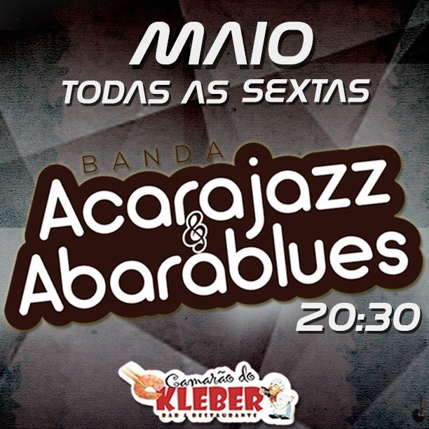 Acarajazz & Abarablues no Camarão do Kleber. Hoje, sexta-feira.