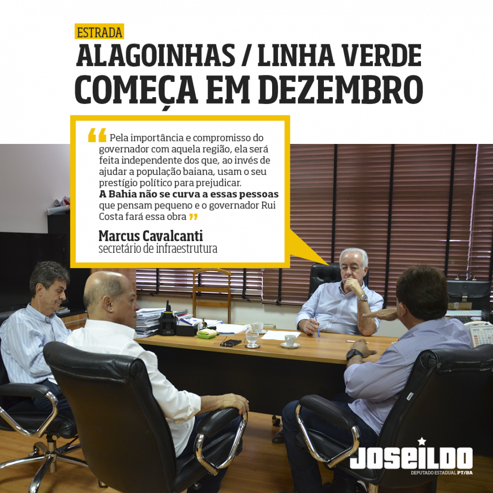 Obras que ligam Alagoinhas a Linha Verde começarão em dezembro, garante secretário ao deputado Joseildo
